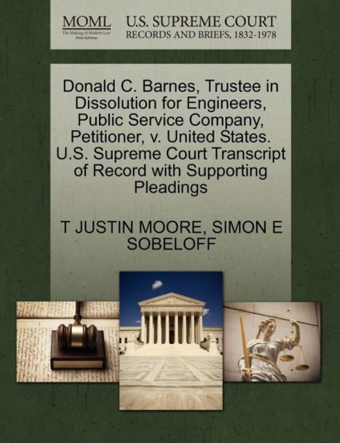 Donald C. Barnes, Trustee in Dissolution for Engineers, Public Service Company, Petitioner, V. United States. U.S. Supreme Court Transcript of Record with Supporting Pleadings, Paperback / softback Book