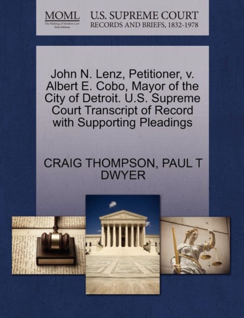 John N. Lenz, Petitioner, V. Albert E. Cobo, Mayor of the City of Detroit. U.S. Supreme Court Transcript of Record with Supporting Pleadings, Paperback / softback Book