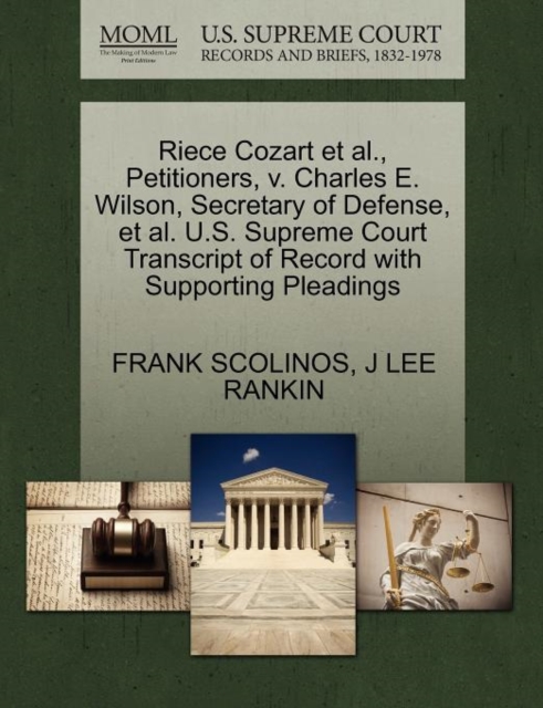 Riece Cozart Et Al., Petitioners, V. Charles E. Wilson, Secretary of Defense, Et Al. U.S. Supreme Court Transcript of Record with Supporting Pleadings, Paperback / softback Book