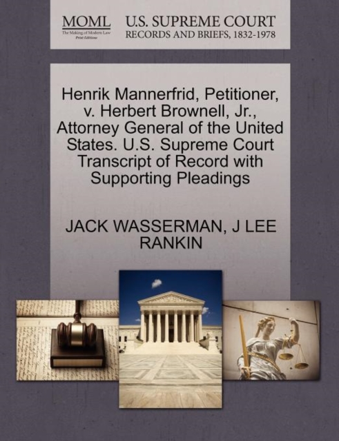 Henrik Mannerfrid, Petitioner, V. Herbert Brownell, JR., Attorney General of the United States. U.S. Supreme Court Transcript of Record with Supporting Pleadings, Paperback / softback Book