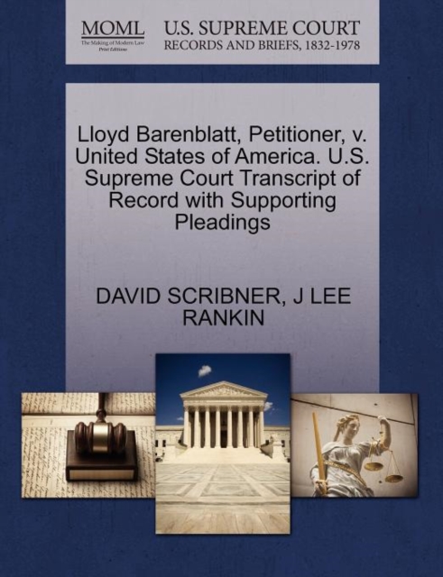 Lloyd Barenblatt, Petitioner, V. United States of America. U.S. Supreme Court Transcript of Record with Supporting Pleadings, Paperback / softback Book