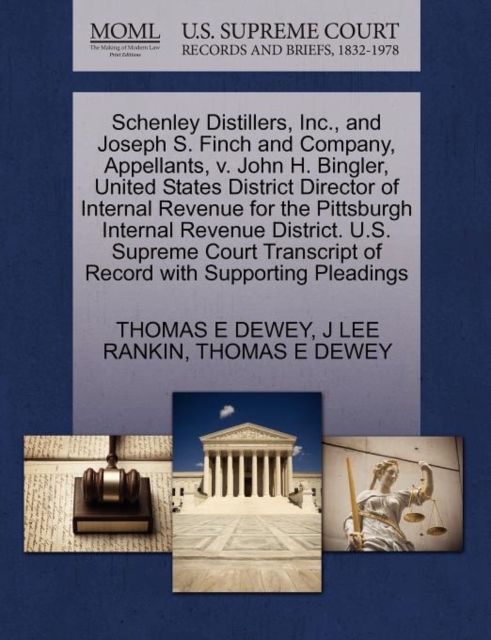 Schenley Distillers, Inc., and Joseph S. Finch and Company, Appellants, V. John H. Bingler, United States District Director of Internal Revenue for the Pittsburgh Internal Revenue District. U.S. Supre, Paperback / softback Book