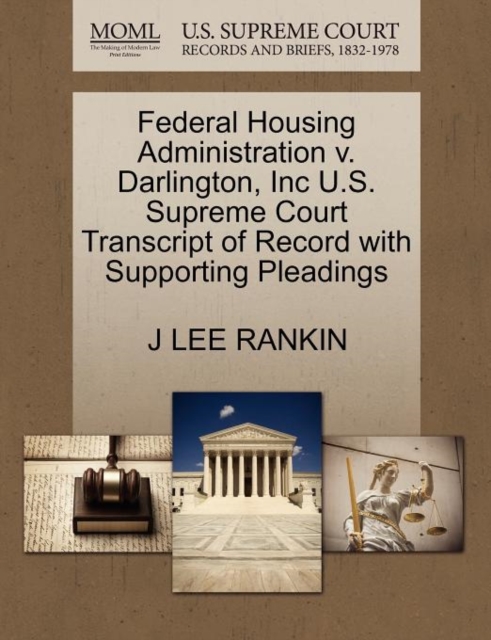 Federal Housing Administration V. Darlington, Inc U.S. Supreme Court Transcript of Record with Supporting Pleadings, Paperback / softback Book