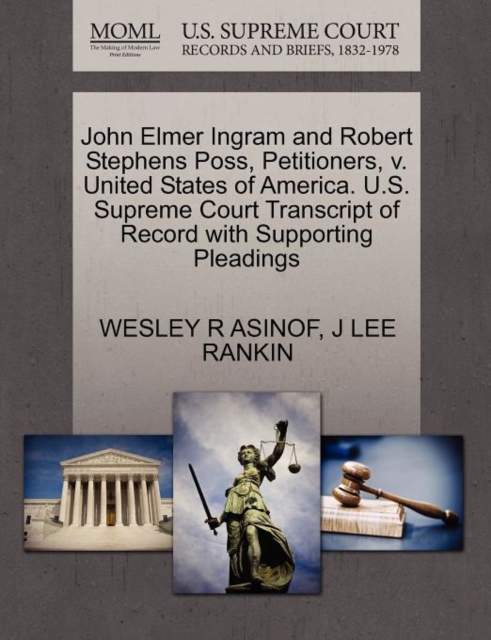 John Elmer Ingram and Robert Stephens Poss, Petitioners, V. United States of America. U.S. Supreme Court Transcript of Record with Supporting Pleadings, Paperback / softback Book