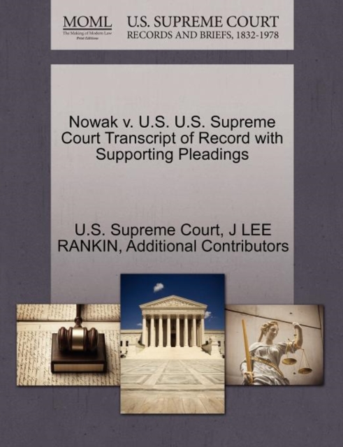 Nowak V. U.S. U.S. Supreme Court Transcript of Record with Supporting Pleadings, Paperback / softback Book