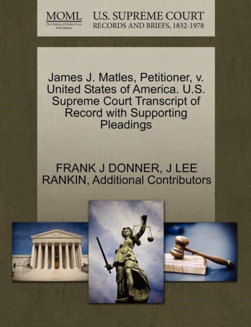 James J. Matles, Petitioner, V. United States of America. U.S. Supreme Court Transcript of Record with Supporting Pleadings, Paperback / softback Book