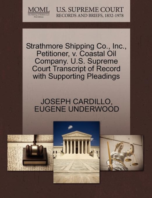 Strathmore Shipping Co., Inc., Petitioner, V. Coastal Oil Company. U.S. Supreme Court Transcript of Record with Supporting Pleadings, Paperback / softback Book