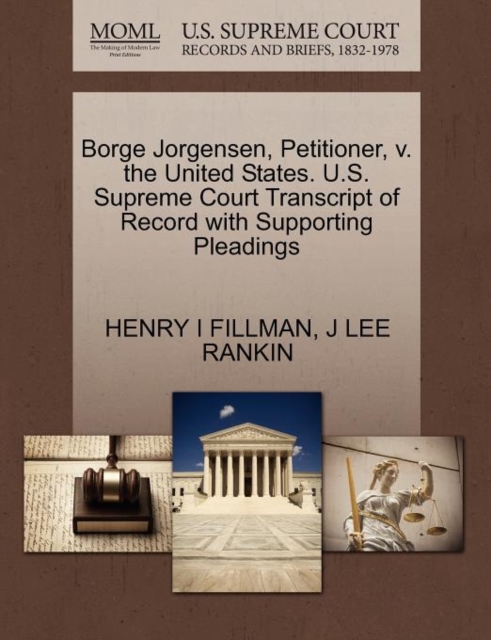 Borge Jorgensen, Petitioner, V. the United States. U.S. Supreme Court Transcript of Record with Supporting Pleadings, Paperback / softback Book