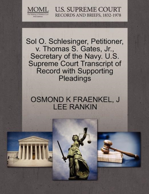 Sol O. Schlesinger, Petitioner, V. Thomas S. Gates, Jr., Secretary of the Navy. U.S. Supreme Court Transcript of Record with Supporting Pleadings, Paperback / softback Book