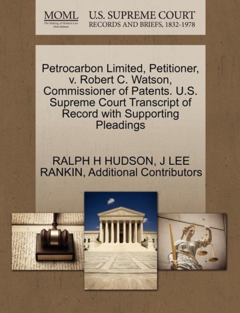 Petrocarbon Limited, Petitioner, V. Robert C. Watson, Commissioner of Patents. U.S. Supreme Court Transcript of Record with Supporting Pleadings, Paperback / softback Book