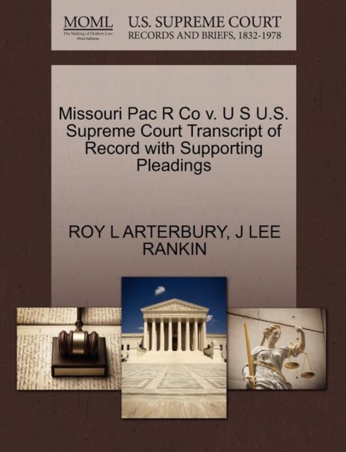 Missouri Pac R Co V. U S U.S. Supreme Court Transcript of Record with Supporting Pleadings, Paperback / softback Book