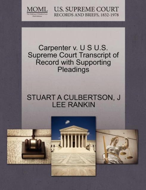 Carpenter V. U S U.S. Supreme Court Transcript of Record with Supporting Pleadings, Paperback / softback Book
