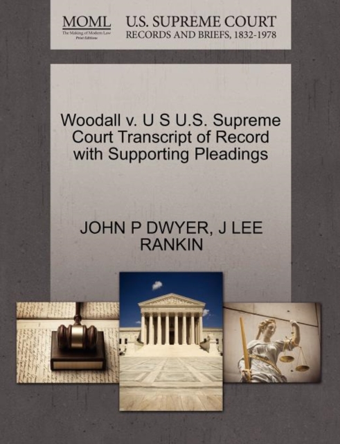 Woodall V. U S U.S. Supreme Court Transcript of Record with Supporting Pleadings, Paperback / softback Book
