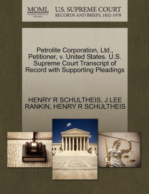 Petrolite Corporation, Ltd., Petitioner, V. United States. U.S. Supreme Court Transcript of Record with Supporting Pleadings, Paperback / softback Book