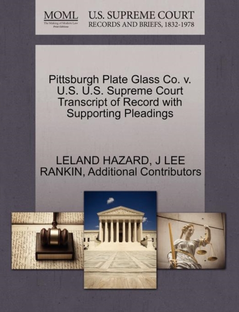 Pittsburgh Plate Glass Co. V. U.S. U.S. Supreme Court Transcript of Record with Supporting Pleadings, Paperback / softback Book