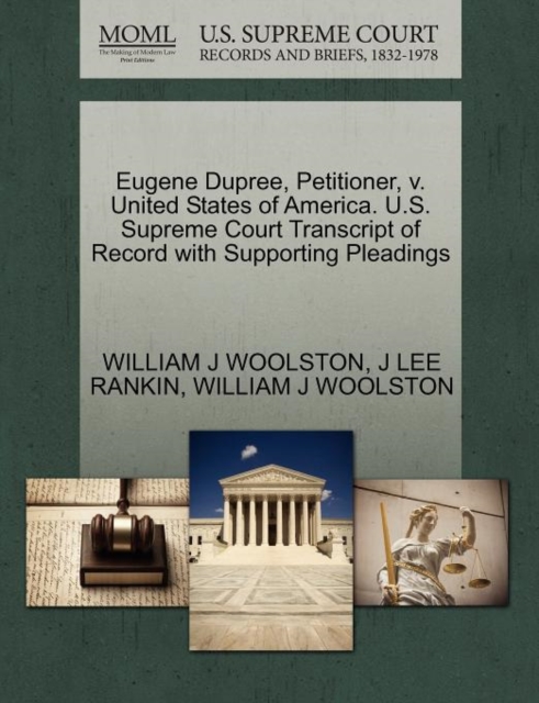 Eugene Dupree, Petitioner, V. United States of America. U.S. Supreme Court Transcript of Record with Supporting Pleadings, Paperback / softback Book