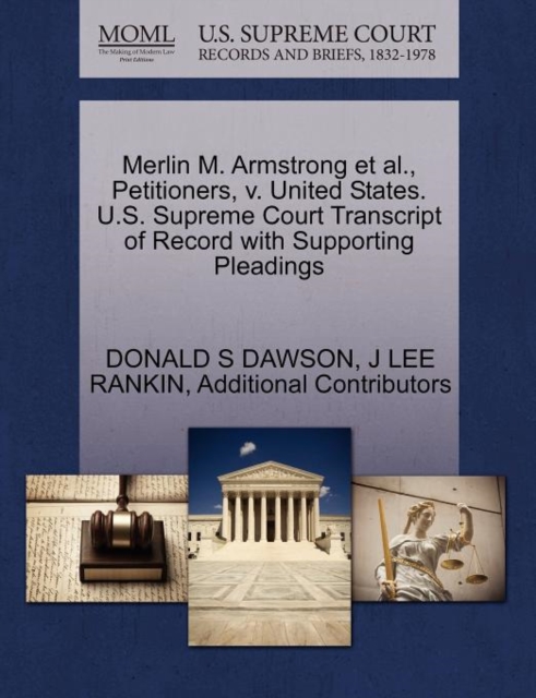 Merlin M. Armstrong et al., Petitioners, V. United States. U.S. Supreme Court Transcript of Record with Supporting Pleadings, Paperback / softback Book