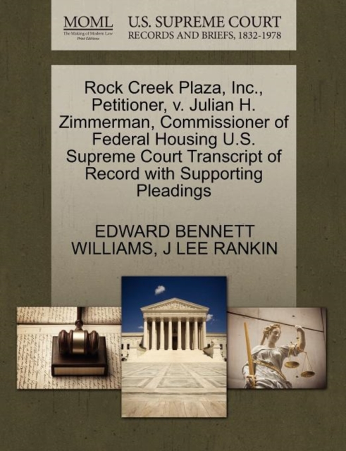 Rock Creek Plaza, Inc., Petitioner, V. Julian H. Zimmerman, Commissioner of Federal Housing U.S. Supreme Court Transcript of Record with Supporting Pleadings, Paperback / softback Book