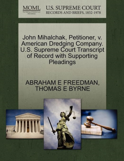 John Mihalchak, Petitioner, V. American Dredging Company. U.S. Supreme Court Transcript of Record with Supporting Pleadings, Paperback / softback Book