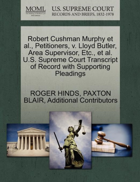 Robert Cushman Murphy et al., Petitioners, V. Lloyd Butler, Area Supervisor, Etc., et al. U.S. Supreme Court Transcript of Record with Supporting Pleadings, Paperback / softback Book