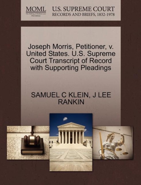 Joseph Morris, Petitioner, V. United States. U.S. Supreme Court Transcript of Record with Supporting Pleadings, Paperback / softback Book