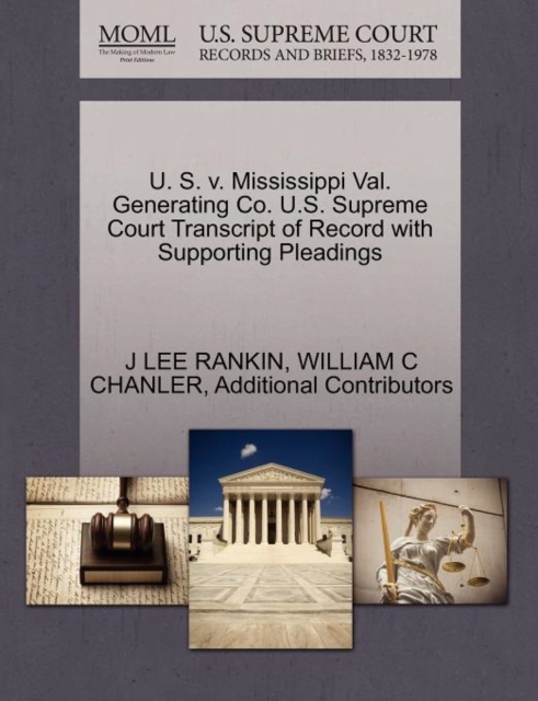 U. S. V. Mississippi Val. Generating Co. U.S. Supreme Court Transcript of Record with Supporting Pleadings, Paperback / softback Book