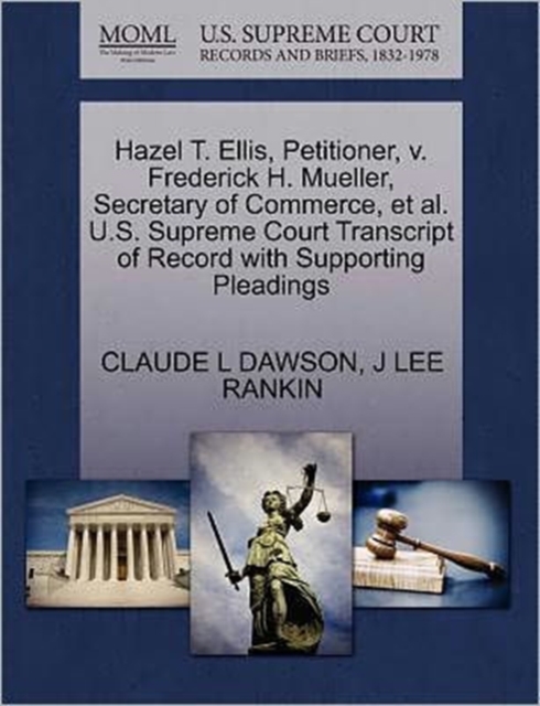 Hazel T. Ellis, Petitioner, V. Frederick H. Mueller, Secretary of Commerce, et al. U.S. Supreme Court Transcript of Record with Supporting Pleadings, Paperback / softback Book