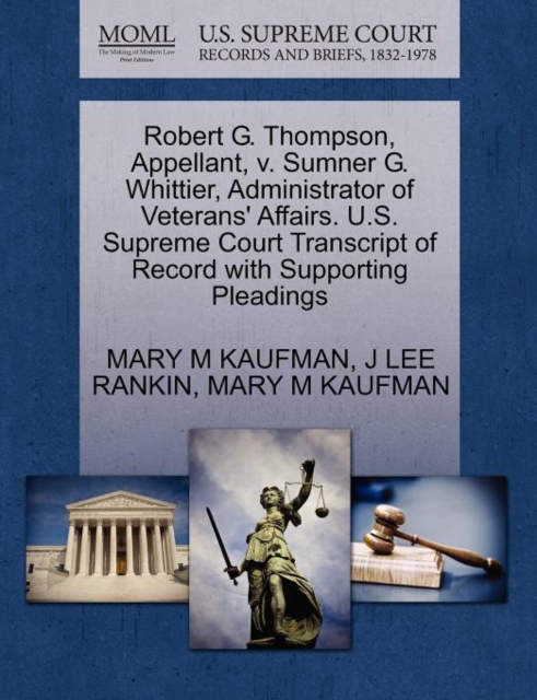 Robert G. Thompson, Appellant, V. Sumner G. Whittier, Administrator of Veterans' Affairs. U.S. Supreme Court Transcript of Record with Supporting Pleadings, Paperback / softback Book