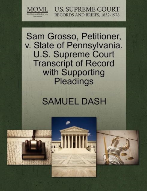 Sam Grosso, Petitioner, V. State of Pennsylvania. U.S. Supreme Court Transcript of Record with Supporting Pleadings, Paperback / softback Book