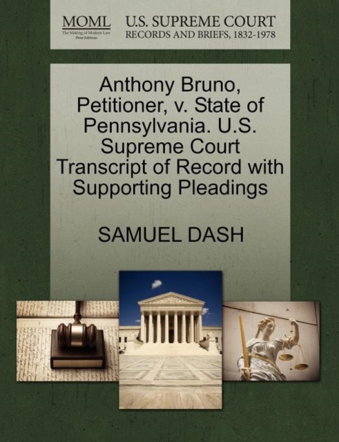 Anthony Bruno, Petitioner, V. State of Pennsylvania. U.S. Supreme Court Transcript of Record with Supporting Pleadings, Paperback / softback Book