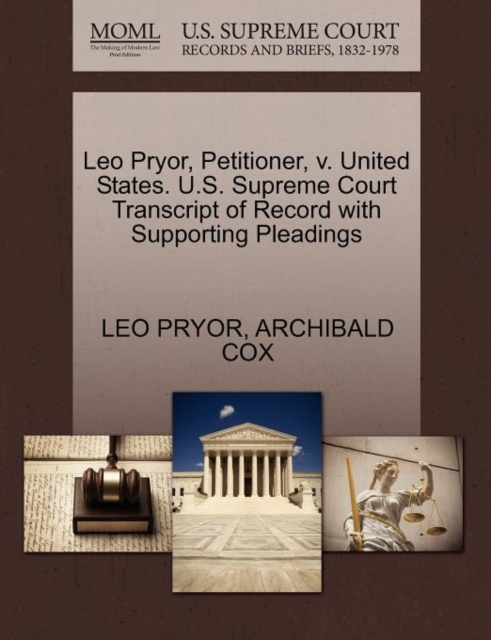 Leo Pryor, Petitioner, V. United States. U.S. Supreme Court Transcript of Record with Supporting Pleadings, Paperback / softback Book