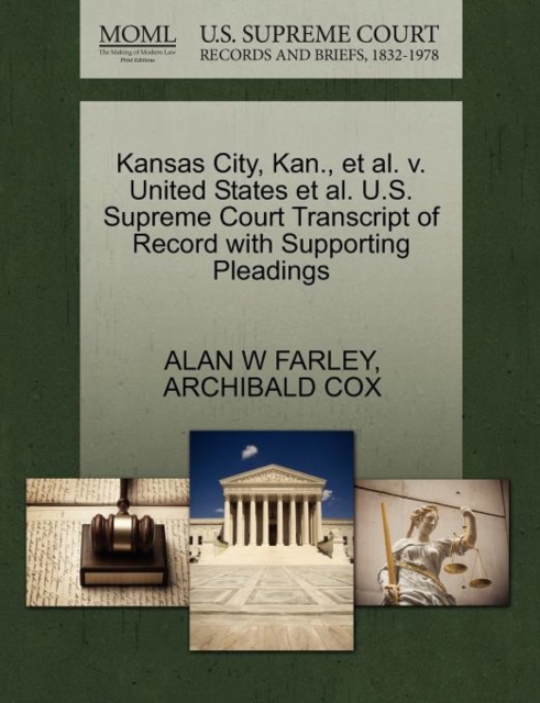 Kansas City, Kan., et al. V. United States et al. U.S. Supreme Court Transcript of Record with Supporting Pleadings, Paperback / softback Book