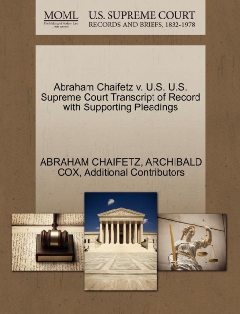 Abraham Chaifetz V. U.S. U.S. Supreme Court Transcript of Record with Supporting Pleadings, Paperback / softback Book