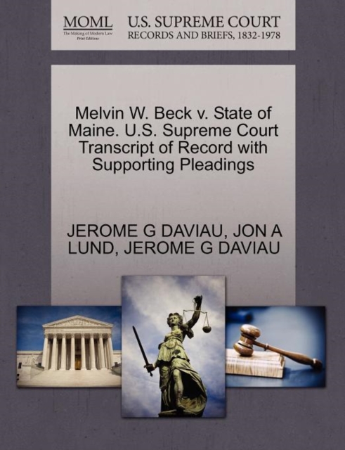 Melvin W. Beck V. State of Maine. U.S. Supreme Court Transcript of Record with Supporting Pleadings, Paperback / softback Book