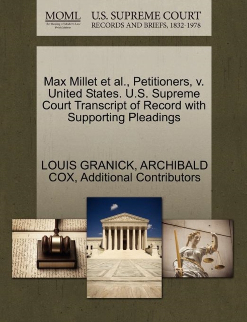 Max Millet et al., Petitioners, V. United States. U.S. Supreme Court Transcript of Record with Supporting Pleadings, Paperback / softback Book