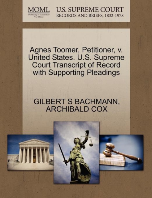 Agnes Toomer, Petitioner, V. United States. U.S. Supreme Court Transcript of Record with Supporting Pleadings, Paperback / softback Book