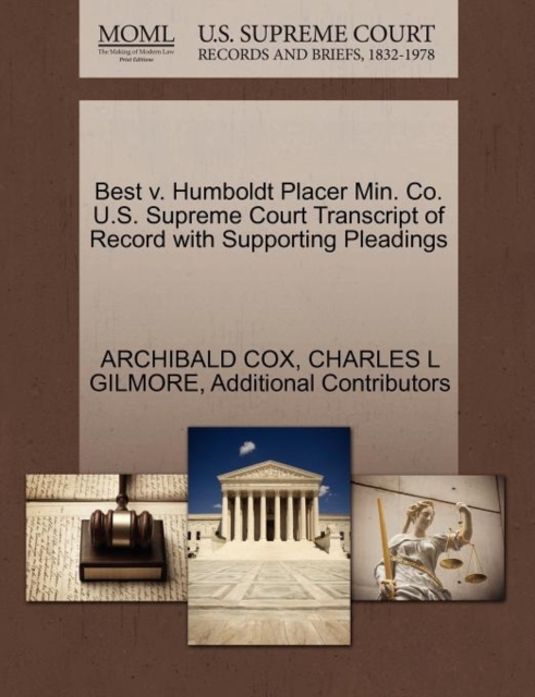 Best V. Humboldt Placer Min. Co. U.S. Supreme Court Transcript of Record with Supporting Pleadings, Paperback / softback Book