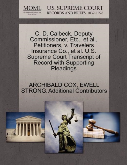 C. D. Calbeck, Deputy Commissioner, Etc., et al., Petitioners, V. Travelers Insurance Co., et al. U.S. Supreme Court Transcript of Record with Supporting Pleadings, Paperback / softback Book