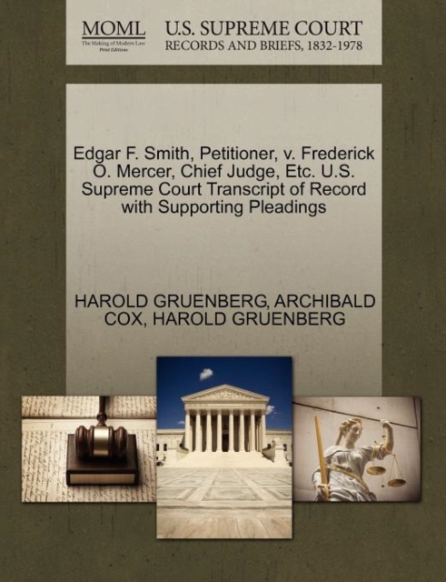 Edgar F. Smith, Petitioner, V. Frederick O. Mercer, Chief Judge, Etc. U.S. Supreme Court Transcript of Record with Supporting Pleadings, Paperback / softback Book