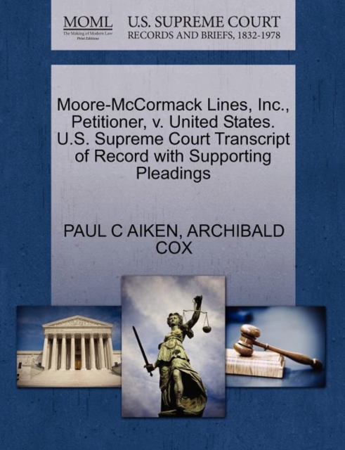 Moore-McCormack Lines, Inc., Petitioner, V. United States. U.S. Supreme Court Transcript of Record with Supporting Pleadings, Paperback / softback Book