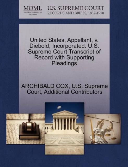 United States, Appellant, V. Diebold, Incorporated. U.S. Supreme Court Transcript of Record with Supporting Pleadings, Paperback / softback Book