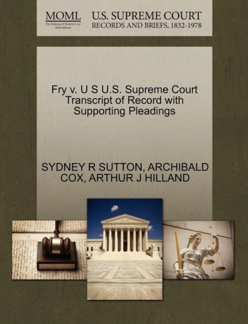Fry V. U S U.S. Supreme Court Transcript of Record with Supporting Pleadings, Paperback / softback Book