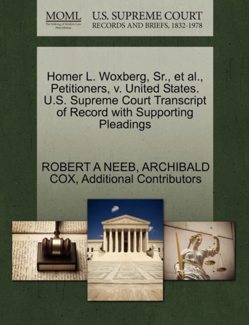 Homer L. Woxberg, Sr., et al., Petitioners, V. United States. U.S. Supreme Court Transcript of Record with Supporting Pleadings, Paperback / softback Book