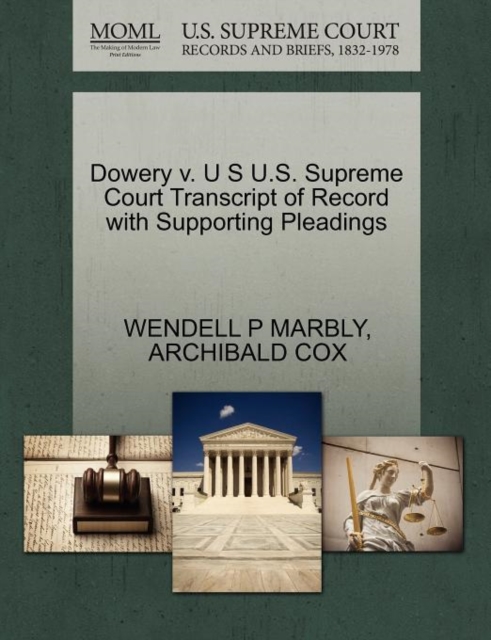 Dowery V. U S U.S. Supreme Court Transcript of Record with Supporting Pleadings, Paperback / softback Book