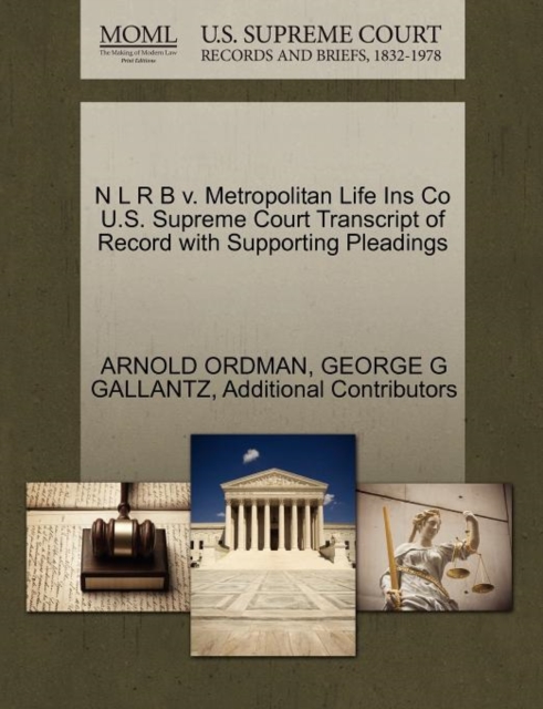 N L R B V. Metropolitan Life Ins Co U.S. Supreme Court Transcript of Record with Supporting Pleadings, Paperback / softback Book