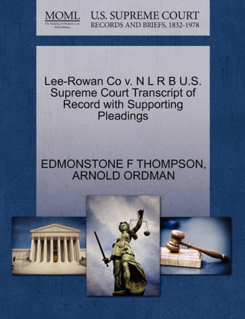 Lee-Rowan Co V. N L R B U.S. Supreme Court Transcript of Record with Supporting Pleadings, Paperback / softback Book