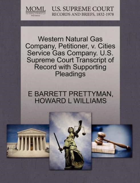 Western Natural Gas Company, Petitioner, V. Cities Service Gas Company. U.S. Supreme Court Transcript of Record with Supporting Pleadings, Paperback / softback Book