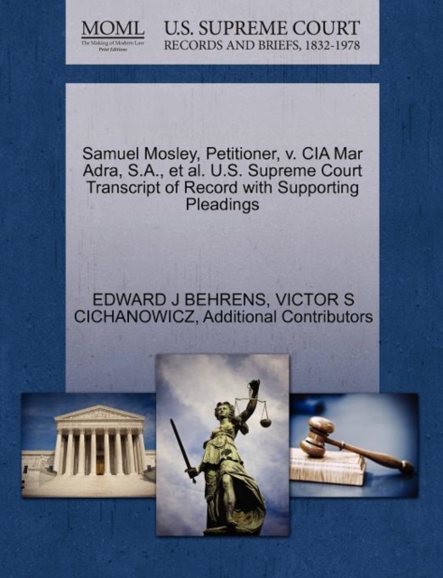 Samuel Mosley, Petitioner, V. CIA Mar Adra, S.A., Et Al. U.S. Supreme Court Transcript of Record with Supporting Pleadings, Paperback / softback Book