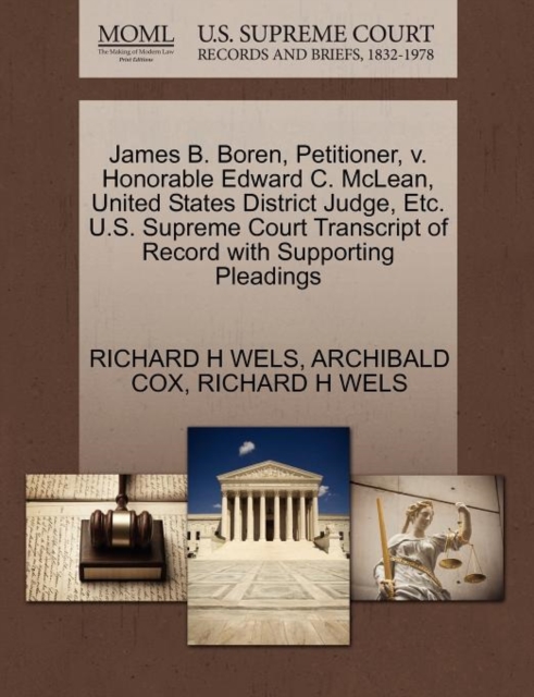 James B. Boren, Petitioner, V. Honorable Edward C. McLean, United States District Judge, Etc. U.S. Supreme Court Transcript of Record with Supporting Pleadings, Paperback / softback Book