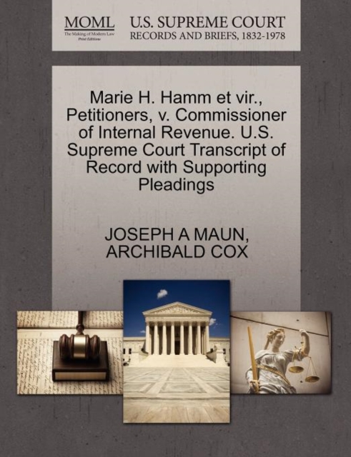 Marie H. Hamm Et Vir., Petitioners, V. Commissioner of Internal Revenue. U.S. Supreme Court Transcript of Record with Supporting Pleadings, Paperback / softback Book